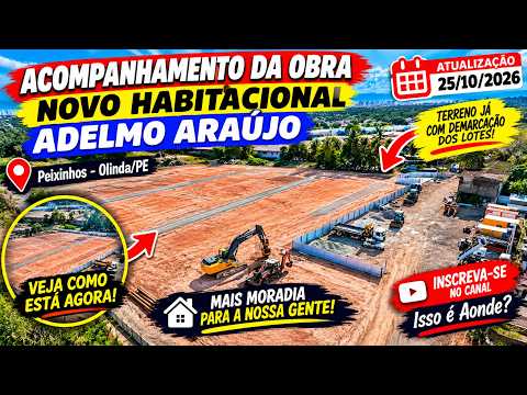 ⚠️25/10/2026⚠️ OLHA COMO ESTÁ AGORA! Novo Habitacional Adelmo Araújo em Peixinhos — Atualização