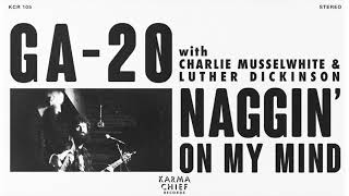 GA-20 - Naggin&#39; On My Mind (with Charlie Musselwhite &amp; Luther Dickinson)