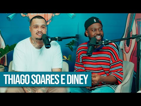 THIAGO SOARES e DINEY - Brito Podcast 209