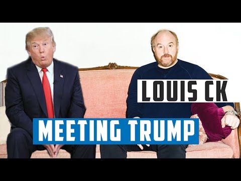 , title : 'Louis CK on the Time He Met Donald Trump'