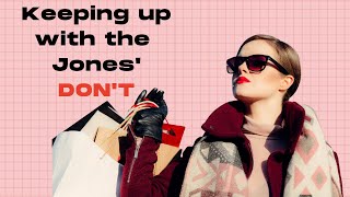 Keeping up with the Joneses &quot;DON&#39;T&quot;