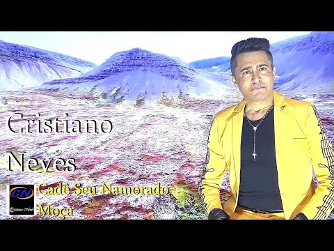 Cristiano Neves - Cadê Seu Namorado Moça