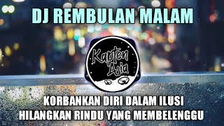 Download lagu DJ REMBULAN MALAM | korbankan diri dalam ilusi | dj tiktok terbaru full bass mp3