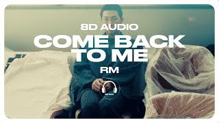 Download lagu RM - Come back to me [8D AUDIO] 🎧USE HEADPHONES🎧 mp3