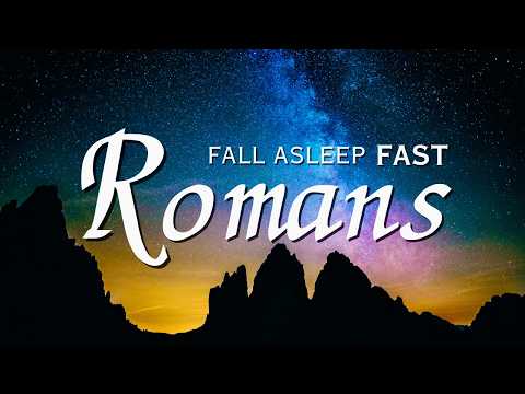 Fall Asleep to Romans Like Never Before | Holy Bible Audio for Deep Sleep
