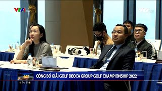 [VTV1 - Thể thao 24/7] Công bố Giải Golf Deoca Group Golf Championship 2022