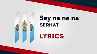 San Marino Eurovision 2019: Say na na na - Serhat [Lyrics] 🇸🇲