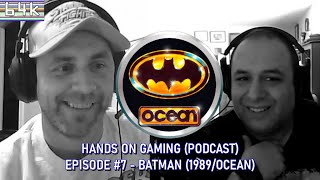 Hands on Gaming (Podcast) : Episode #7 Batman (Ocean/1989)