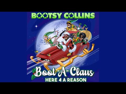 Here 4 A Reason Bootsy Collins