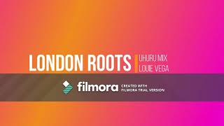 London Roots Remix Louie Vega Uhuru Mix with Lyrics
