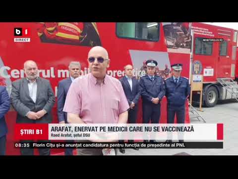 ARAFAT, ENERVAT PE MEDICII CARE NU SE VACCINEAZA_Stiri B1_31 mai 2021