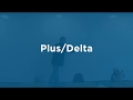 Plus/Delta in Action