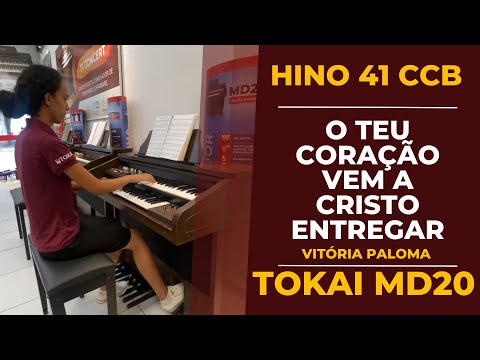 HINO 41 - O TEU CORAÇÃO VEM A CRISTO ENTREGAR | ÓRGÃO TOKAI MD20 | VITÓRIA PALOMA