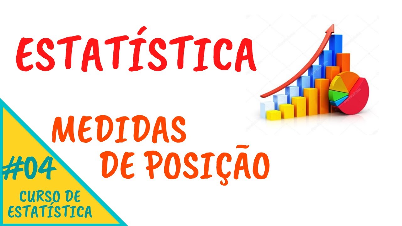 ESTATÍSTICA #04 - Medidas de posição