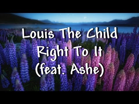 Louis The Child - Right To It (feat. Ashe) - Lyrics