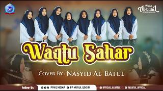 Download lagu MERDU ! WAQTU SAHAR || Nasyid Al-Batul PP. Nurul Qodim Putri mp3