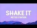 Metro Station - Shake It (Lyrics)