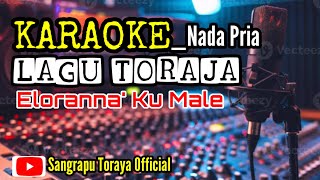 Download lagu LAGU TORAJA KARAOKE / ELORANNA' KU MALE / MUSIK ELEKTON ASLI mp3
