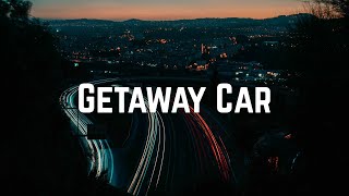 Taylor Swift - Getaway Car (Lyrics) Taylor Swift - Getaway Car (Lyrics)