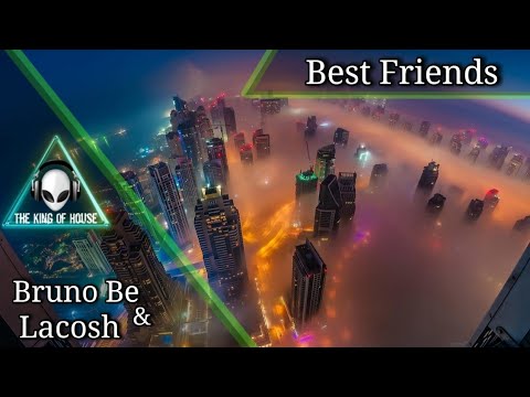 Bruno Be & Lacosh - Best Friends (Original Mix)