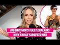 Big Brother S Tully Explains Why Taras Targeted Her Yahoo Australia