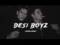 Desi Boyz - [Slowed + Reverb] Song • K.K, Bob • Make Some Noise For Desi Boyz Slowed Reverb Song
