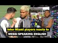 Messi speaks English with Inter Miami teammates