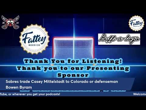 Episode 149 of 2 Goalies  Mic- Sabres trade Casey Mittelstadt to Colorado or defenseman Bowen Byram