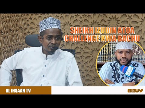 SHEIKH IZUDIN ATOA CHALLENGE KWA MUHAMMAD BACHU