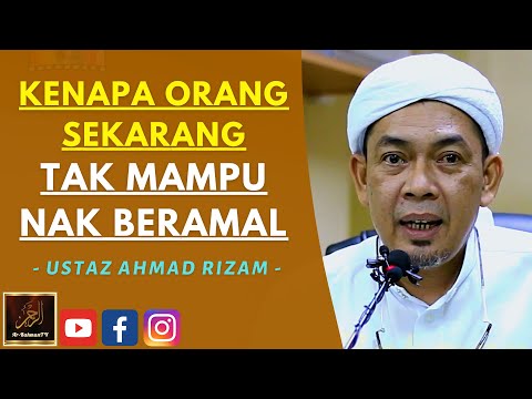 Ustaz Ahmad Rizam - KENAPA ORANG SEKARANG TAK MAMPU NAK BERAMAL