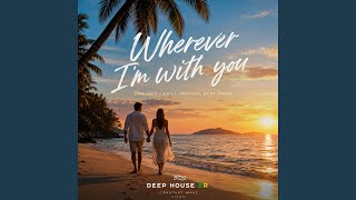 Wherever I'm with you