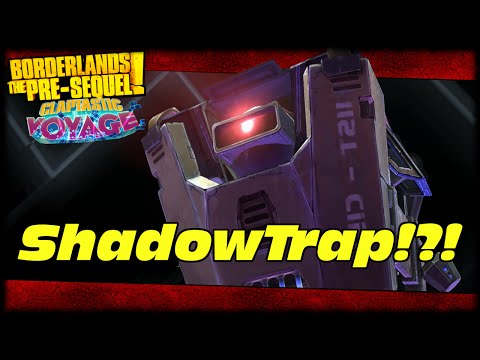 WTF Is A Shadowtrap!  Borderlands The Pre-Sequel Claptastic Voyage Lets Play With MAK Ep 3!