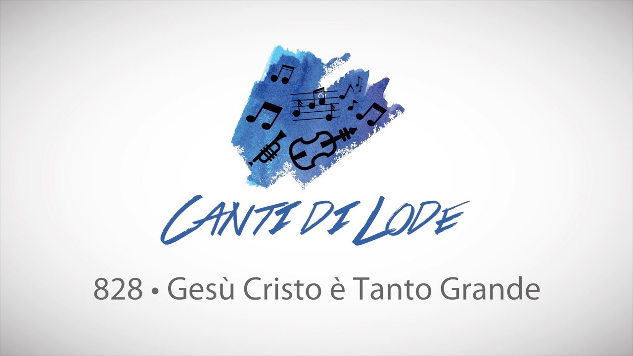 828 • Gesù Cristo è Tanto Grande
