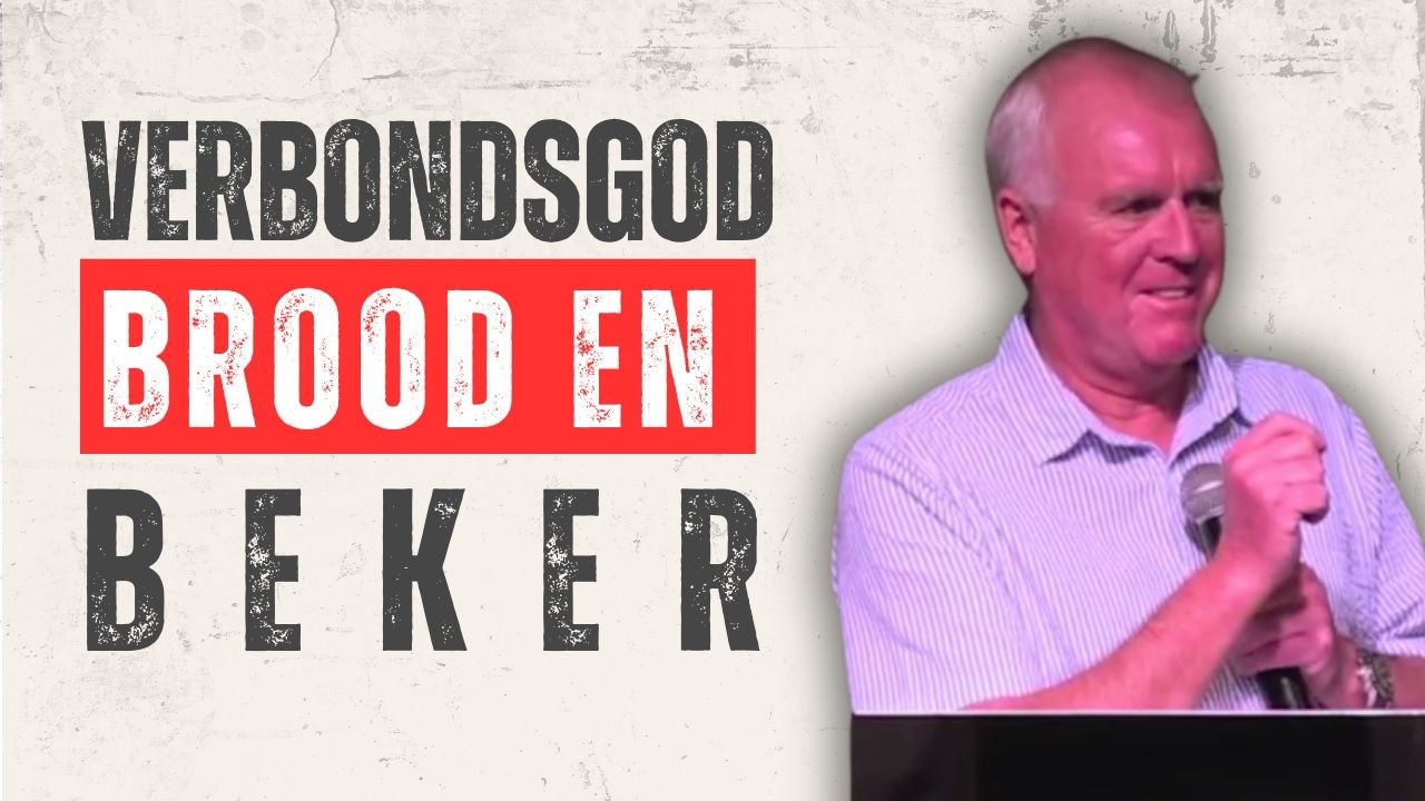 Verbondsgod, Brood En Beker | Johan Schoonraad | Worcester Christen Gemeente