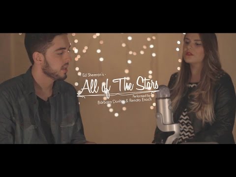 Ed Sheeran - All of The Stars (by Bárbara Donhini & Renato Enoch)