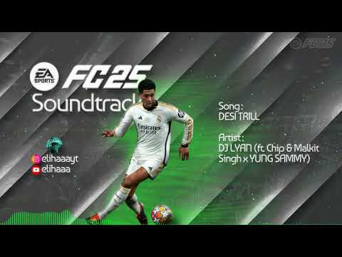 DESI TRILL - DJ LYAN (ft. Chip & Malkit Singh x YUNG SAMMY) (FC 25 Soundtrack)