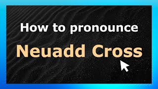 How to pronounce Neuadd Cross