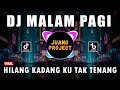 DJ MALAM PAGI HILANG KADANG KU TAK TENANG KU HANYA DIAM REMIX FULL BASS VIRAL TIKTOK TERBARU 2023
