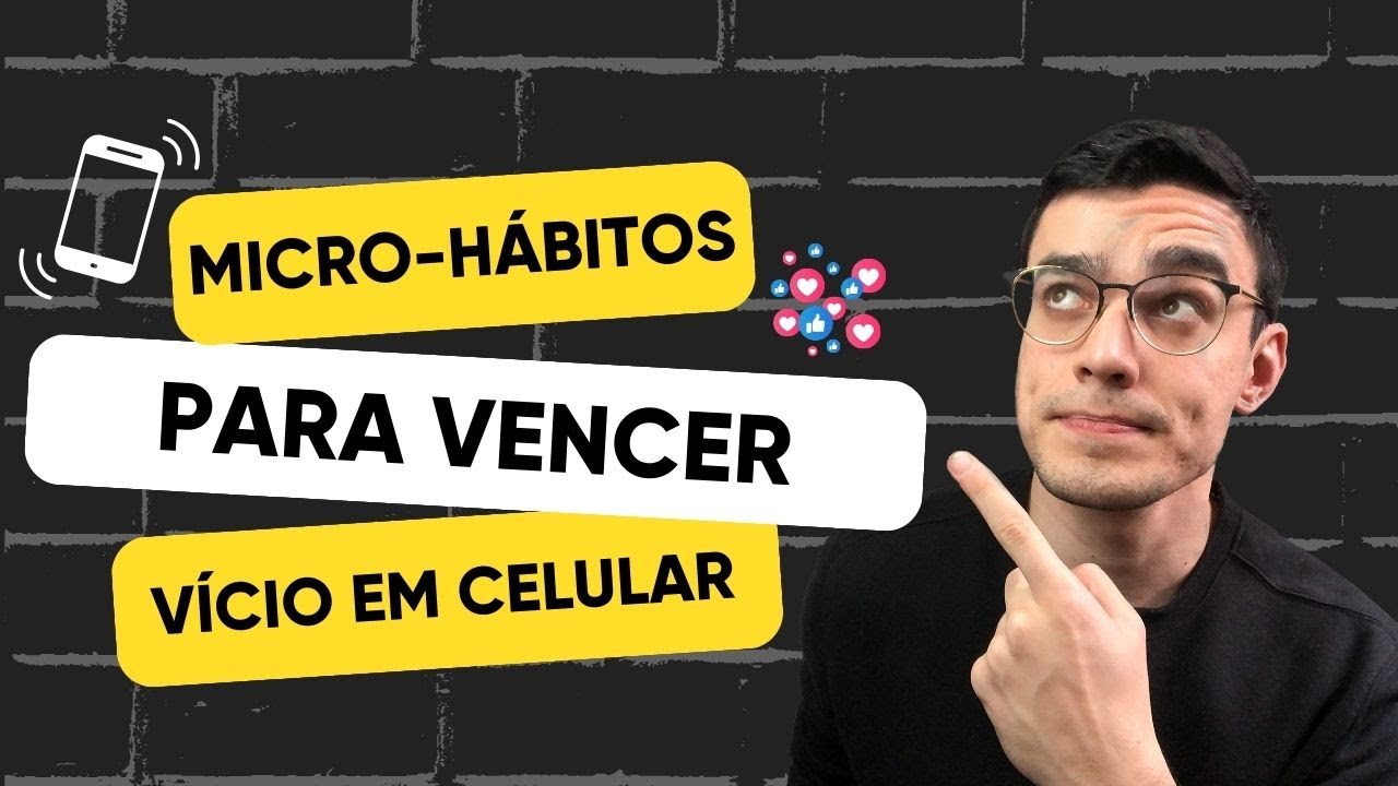 Micro-hábitos para ELIMINAR seu vício em celular e redes sociais | Eurekka