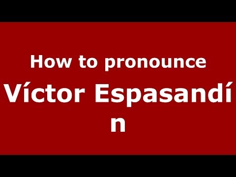 How to pronounce Víctor Espasandín (Spanish/Spain) - PronounceNames.com