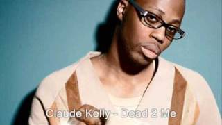 Claude Kelly - Dead 2 Me (Prod. By Dr. Luke) (lyrics)