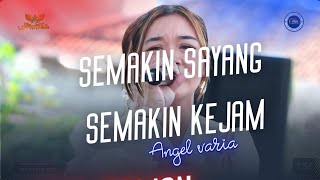 Download lagu SEMAKIN SAYANG SEMAKIN KEJAM - ANGEL VARIA |  Mardatila Group mp3