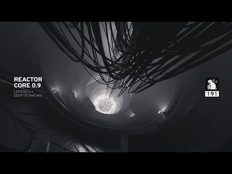 Reactor Core 0.9 | Leftfield + Deep Techno Mix