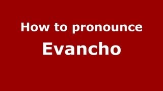 How to pronounce Evancho