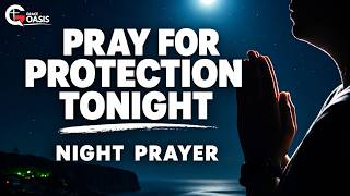 Pray Tonight for Protection While You Sleep | Night Prayer