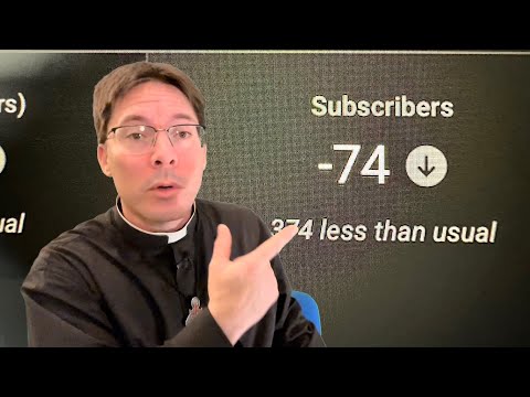 LOSING Subscribers on my YouTube Channel! 😇- Fr. Mark Goring, CC