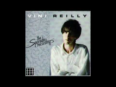 The Sporadic Recordings -- Vini Reilly [FULL ALBUM]
