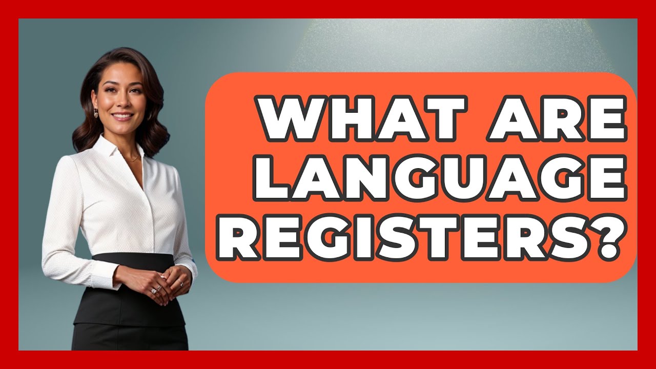 What Are Language Registers? - The Language Library