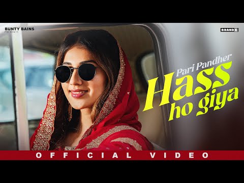 Hass Ho Giya (Official Video) | Pari Pandher | Bunty Bains | Desi Crew | New Punjabi Song 2024