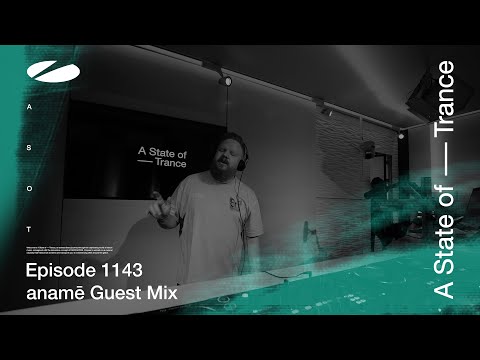 anamē - A State Of Trance Episode 1143 [ADE Special] Guest Mix